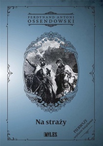 NA STRAŻY, FERDYNAND ANTONI OSSENDOWSKI