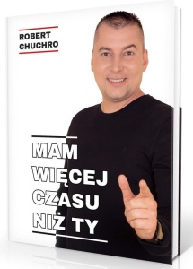 MAM WIĘCEJ CZASU NIŻ TY, ROBERT CHUCHRO