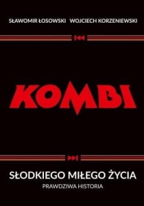 KOMBI. SŁODKIEGO MIŁEGO ŻYCIA. PRAWDZIWA HISTORIA