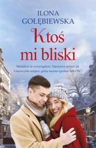 KTOŚ MI BLISKI, ILONA GOŁĘBIEWSKA