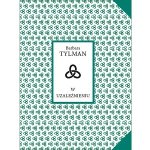 W UZALEŻNIENIU, BARBARA TYLMAN