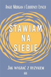 STAWIAM NA SIEBIE. JAK WYGRAĆ Z RYZYKIEM