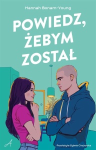 POWIEDZ, ŻEBYM ZOSTAŁ, HANNAH BONAM-YOUNG