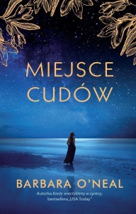 MIEJSCE CUDÓW, BARBARA O'NEAL, EMILIA SKOWROŃSKA