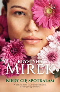 KIEDY CIĘ SPOTKAŁAM, KRYSTYNA MIREK