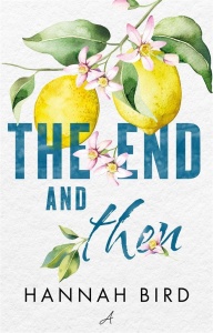 THE END AND THEN, HANNAH BIRD