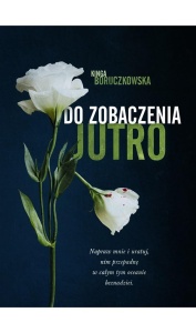 DO ZOBACZENIA JUTRO, KINGA BORUCZKOWSKA