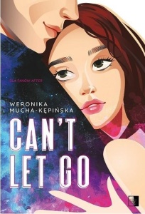 CAN'T LET GO, WERONIKA MUCHA-KĘPIŃSKA