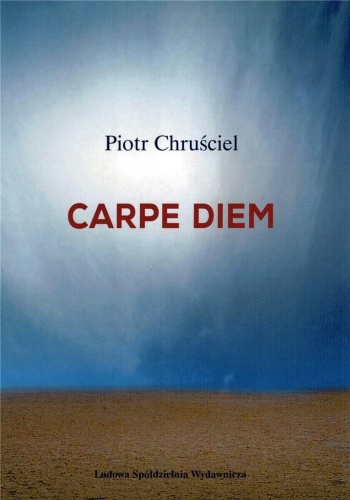 Carpe diem, Piotr Chruściel