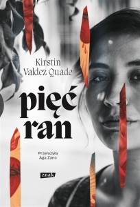 PIĘĆ RAN, KIRSTIN VALDEZ QUADE, AGA ZANO