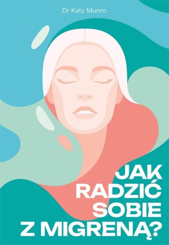 Jak radzić sobie z migreną, Katy Munro