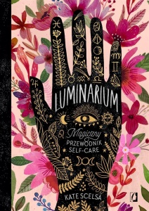LUMINARIUM. MAGICZNY PRZEWODNIK SELF-CARE
