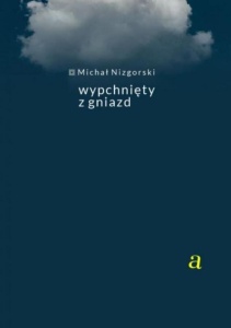 WYPCHNIĘTY Z GNIAZDA, MICHAŁ NIZGORSKI