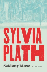 SZKLANY KLOSZ, SYLVIA PLATH