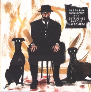 ZATRUDNIĘ BARONA NAFTOWEGO, MARTA EWA ROMANECZKO