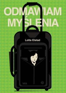 ODMAWIAM MYŚLENIA, LOTTA ELSTAD