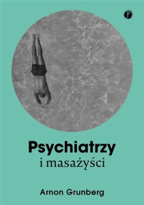 PSYCHIATRZY I MASAŻYŚCI, ARNON GRUNBERG