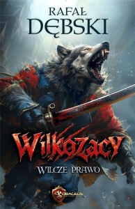 WILKOZACY T.1 WILCZE PRAWO, RAFAŁ DĘBSKI