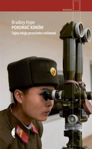 POKONAĆ KIMÓW. TAJNA MISJA PRZECIWKO REŻIMOWI