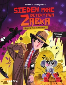 SIEDEM PRAC DETEKTYWA ZĄBKA. SPORT TO ZDROWIE!