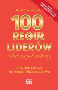 100 REGUŁ LIDERÓW ODNOSZĄCYCH SUKCESY