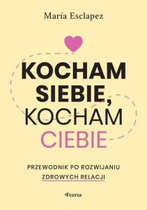 KOCHAM SIEBIE, KOCHAM CIEBIE. PRZEWODNIK PO...