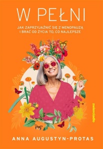 W PEŁNI. JAK ZAPRZYJAŹNIĆ SIĘ Z MENOPAUZĄ..