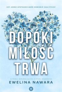 DOPÓKI MIŁOŚĆ TRWA, EWELINA NAWARA
