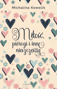 MIŁOŚĆ, PIEROGI I INNE NIESZCZĘŚCIA