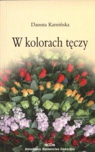 W KOLORACH TĘCZY, DANUTA KAMIŃSKA
