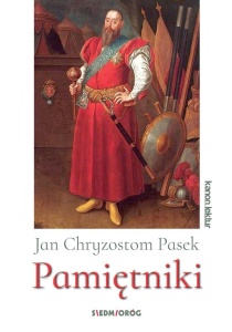 PASEK. PAMIĘTNIKI, JAN CHRYZOSTOM PASEK