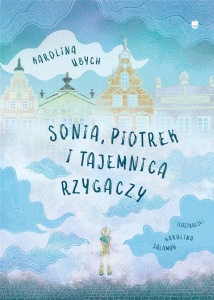SONIA, PIOTREK I TAJEMNICA RZYGACZY