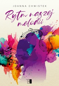 RYTM NASZEJ MELODII, JOANNA CHWISTEK