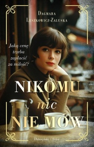 NIKOMU NIC NIE MÓW, DAGMARA LESZKOWICZ-ZALUSKA