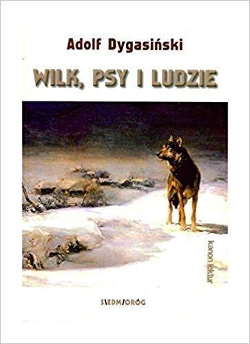 Wilk, psy i ludzie, Adolf Dygasiński