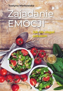 ZAJADANIE EMOCJI. JAK NIE ULEGAĆ POKUSOM