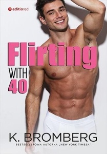 FLIRTING WITH 40, K. BROMBERG