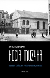 KOCIA MUZYKA. CHÓRALNA HISTORIA POGROMU KRAKOWSKIE