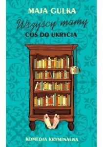 WSZYSCY MAMY COŚ DO UKRYCIA, MAJA GULKA
