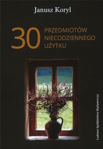 30 przedmiotów niecodziennego użytku, Janusz Koryl