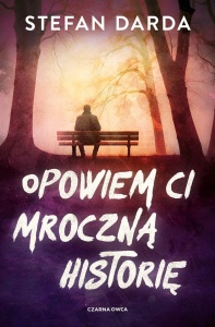 OPOWIEM CI MROCZNĄ HISTORIĘ, STEFAN DARDA