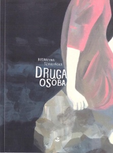 DRUGA OSOBA, KATARZYNA SZAULIŃSKA