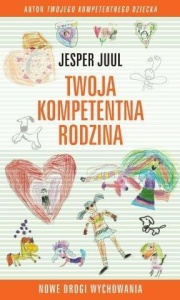 TWOJA KOMPETENTNA RODZINA. NOWE DROGI WYCHOWANIA