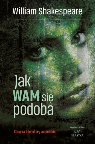 Klasyka. Jak Wam się podoba, William Shakespeare