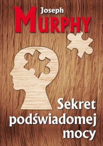 Sekret podświadomej mocy, Joseph Murphy