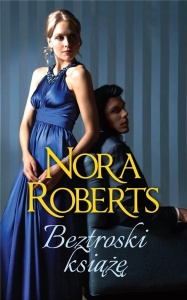 BEZTROSKI KSIĄŻĘ, NORA ROBERTS