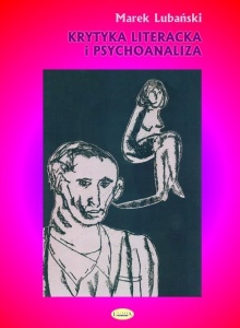 KRYTYKA LITERACKA I PSYCHOANALIZA, MAREK LUBAŃSKI