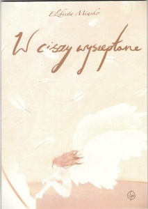 W CISZY WYSZEPTANE, ELŻBIETA MIĄSKO