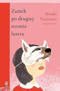 ZAMEK PO DRUGIEJ STRONIE LUSTRA, MIZUKI TSUJIMURA