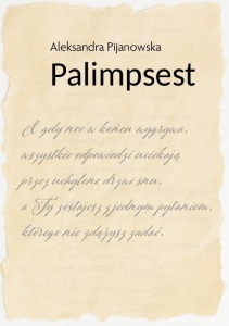 PALIMPSEST, ALEKSANDRA PIJANOWSKA